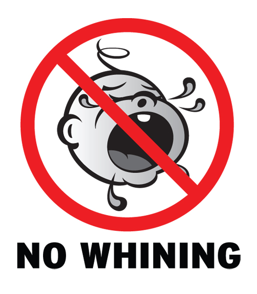 no whining